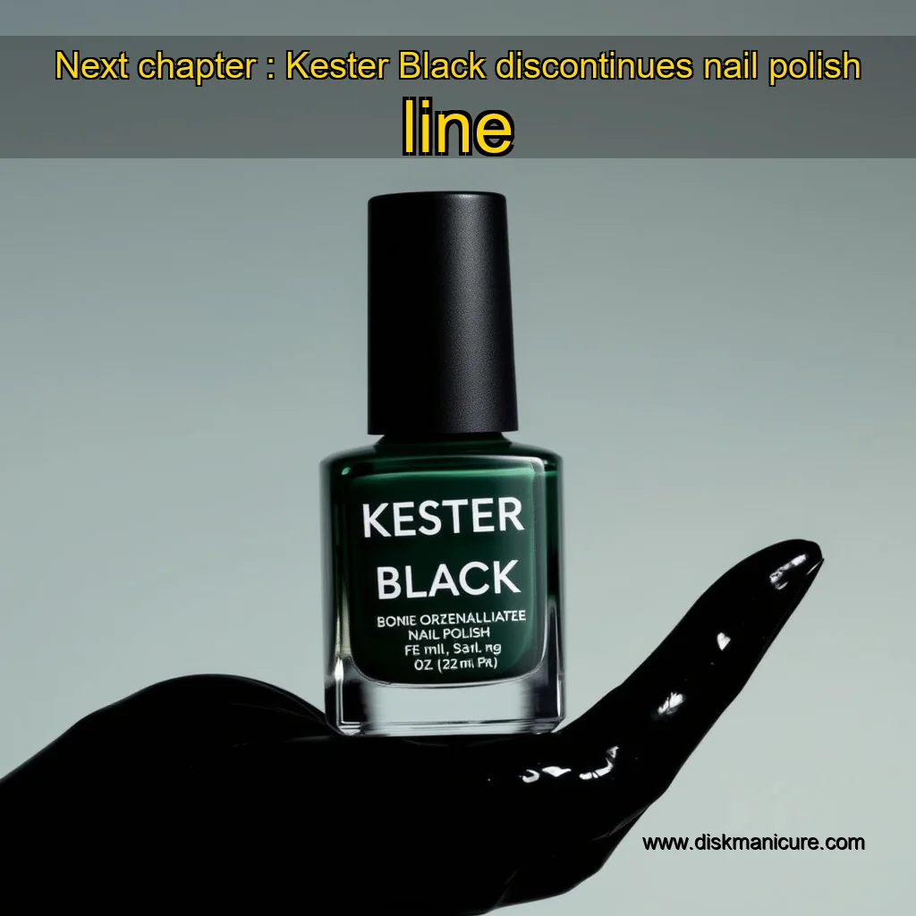 Artistic representation for Next chapter : Kester Black discontinues nail polish line