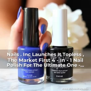 Artistic representation for Nails . Inc Launches It Topless , The Market First 4 - In - 1 Nail Polish For The Ultimate One - Step Manicure!