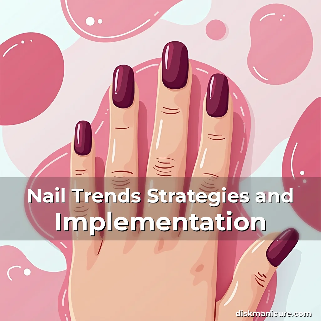 Artistic representation for Nail Trends Strategies and Implementation