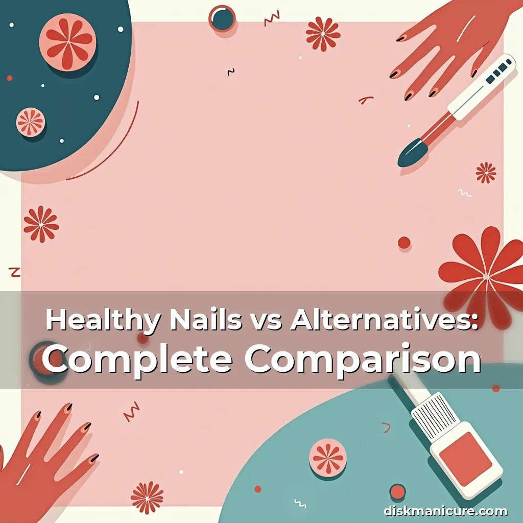 Artistic representation for Healthy Nails vs Alternatives: Complete Comparison