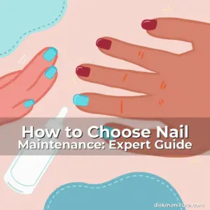 Artistic representation for How to Choose Nail Maintenance: Expert Guide