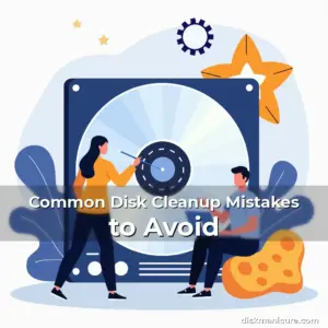 Artistic representation for Common Disk Cleanup Mistakes to Avoid
