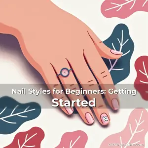 Artistic representation for Nail Styles for Beginners: Getting Started