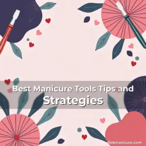 Artistic representation for Best Manicure Tools Tips and Strategies