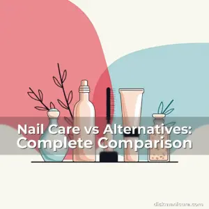 Artistic representation for Nail Care vs Alternatives: Complete Comparison