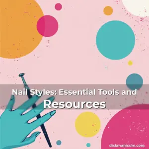 Artistic representation for Nail Styles: Essential Tools and Resources