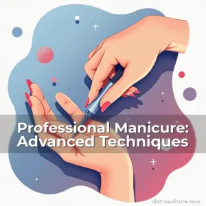 Artistic representation for Professional Manicure: Advanced Techniques